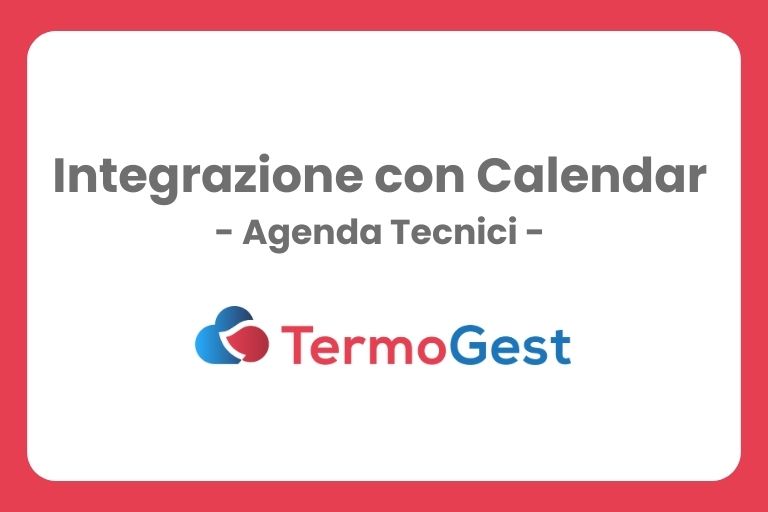 Come integrare il calendario app.ti tecnici TermoGest su Google Calendar